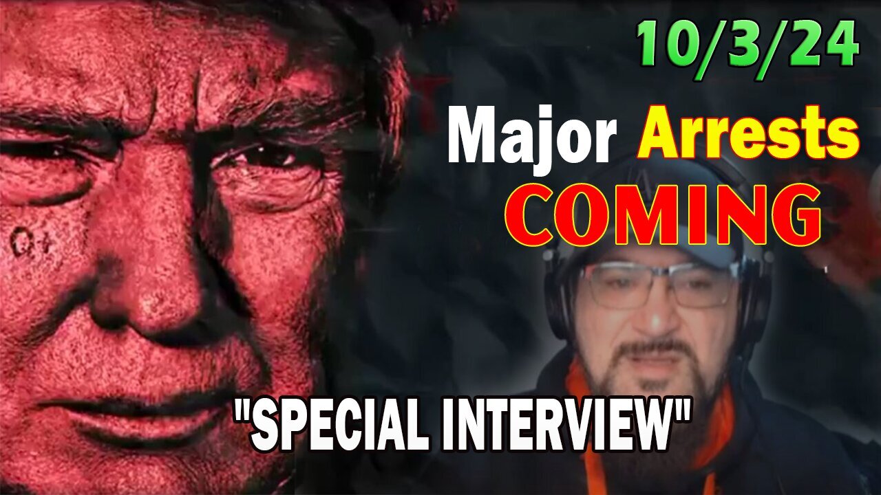 Major Decode Situation Update 10/3/24: "Major Arrests Coming: SPECIAL INTERVIEW"