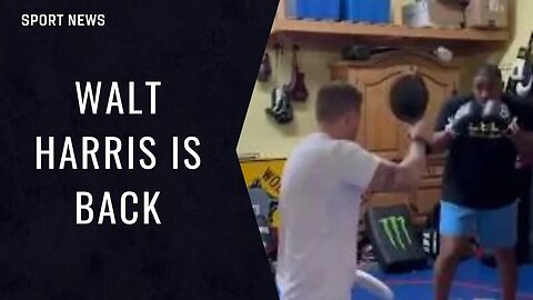 two-year layoff, UFC heavyweight Walt Harris is back on the grind as he prepares for his return