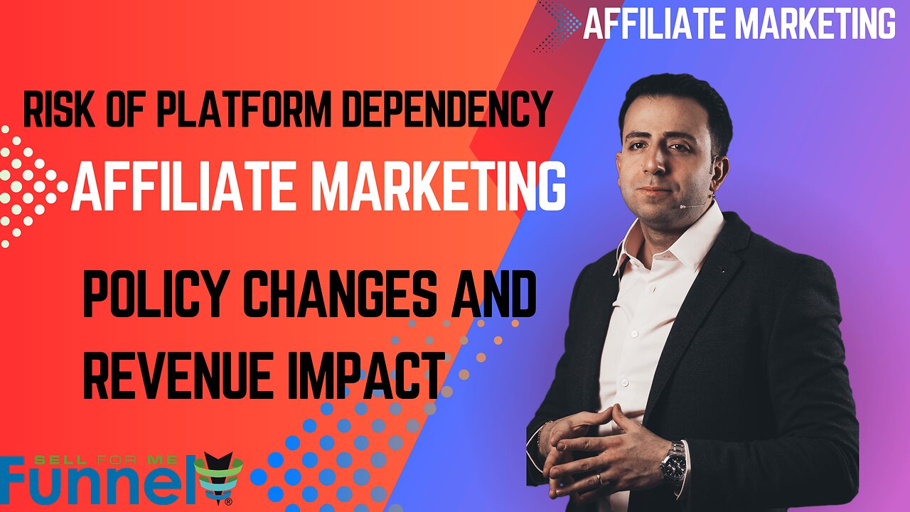 Affiliate Marketing - The Risks of Platform Dependency: Policy Changes and Revenue Impact