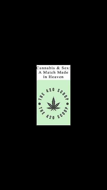 Cannabis & Sex: A Match Made in Heaven