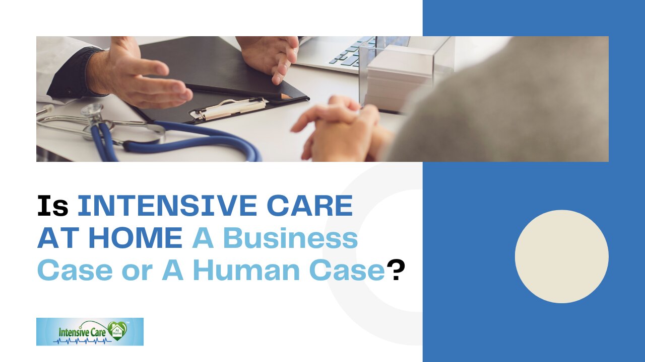 Is INTENSIVE CARE AT HOME A Business Case or A Human Case?