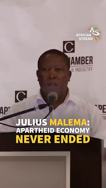 JULIUS MALEMA: APARTHEID ECONOMY NEVER ENDED