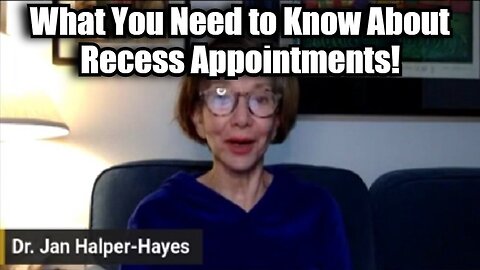 Dr. Jan Halper-Hayes: What You Need To Know About Recess Appointments!!! - Dec 3.