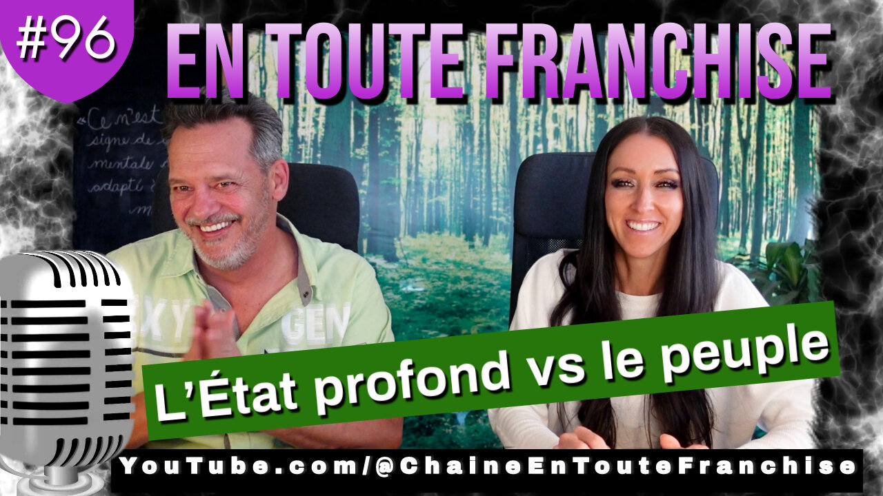 En toute franchise #96 - L'État profond vs le peuple