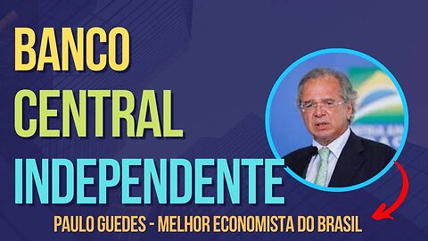 BANCO CENTRAL INDEPENDENTE SIM!