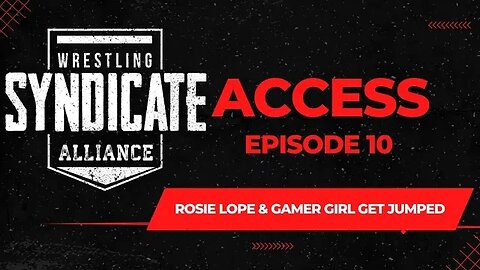 SWA ACCESS 10 | Rosie Lopez & Gamer Girl Gets Jumped | WWE2K22