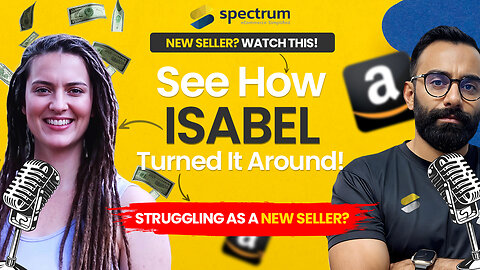 Struggling as a New Amazon Seller? Here's How Spectrum Helped Me