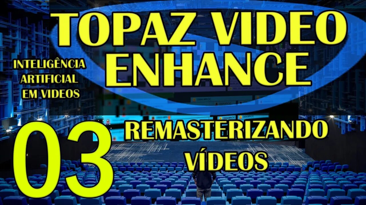 REMASTERIAZAR VÍDEOS - Topaz Video Enhance - AI EM VIDEOS - IA AULA 03