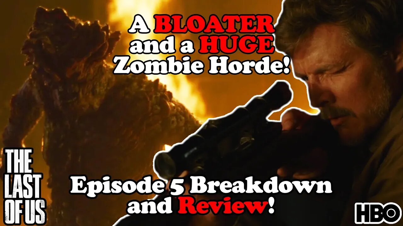 A BLOATER and a HUGE HORDE of Zombies! The Last of Us Episode 5 Breakdown and Review!