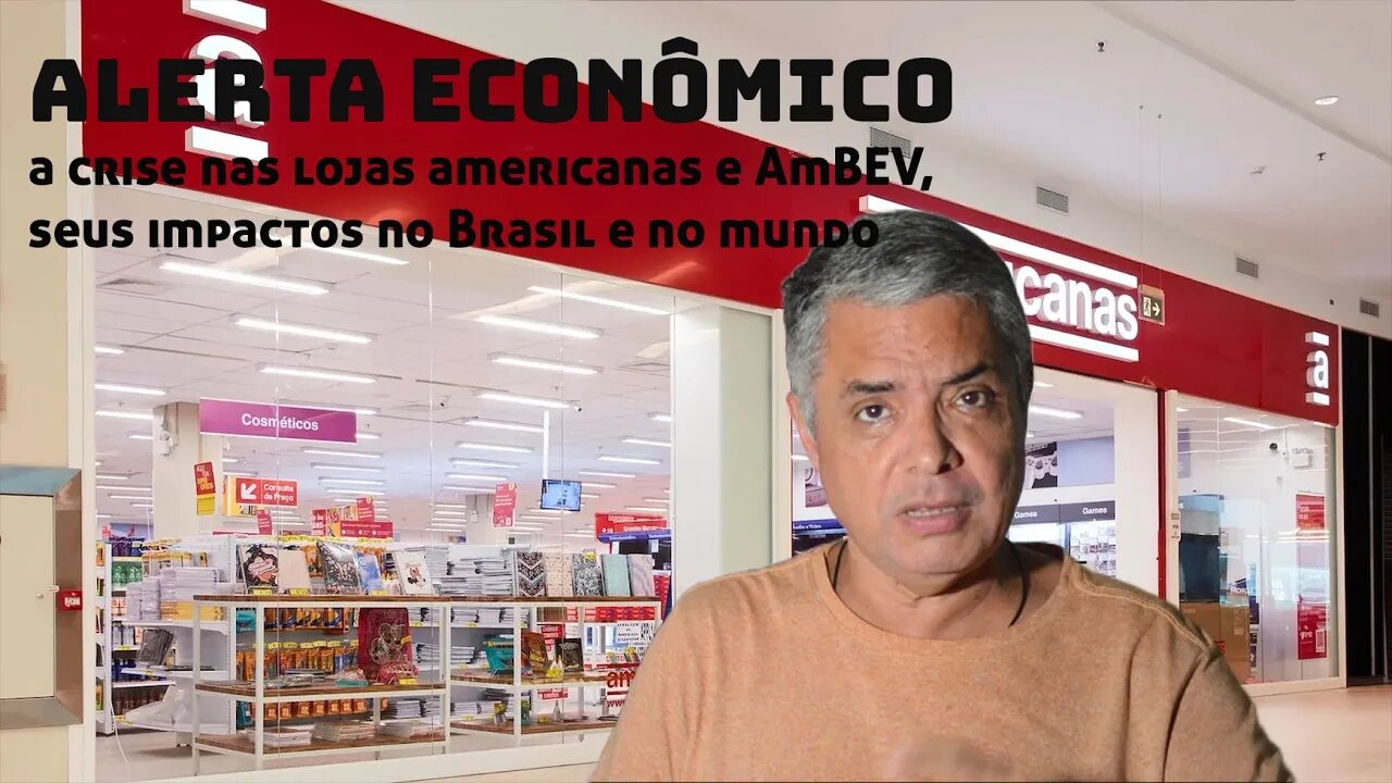 Alerta Econômico: a crise nas lojas americanas e AmBEV, seus impactos no Brasil e no mundo