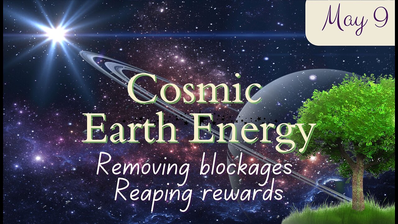 Cosmic Earth Energy - Removing Blockages; Reaping Rewards