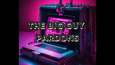 PBN Daily News LIVE: The Big Guy Pardons