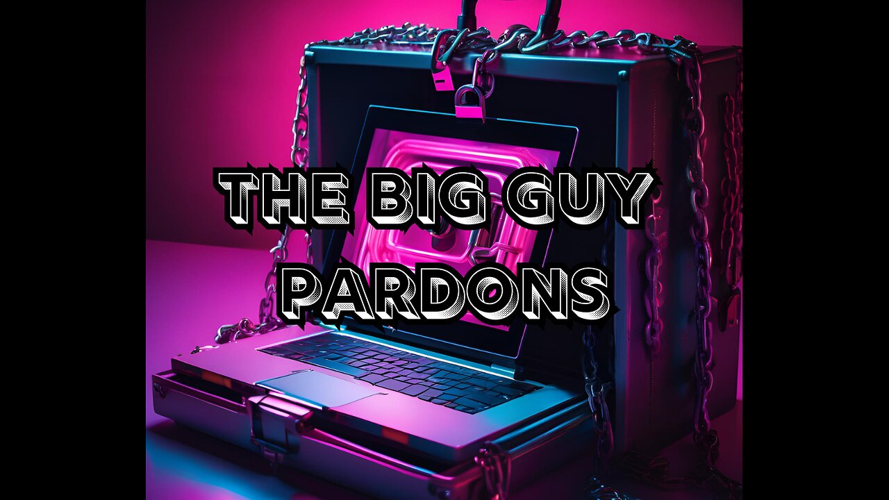 PBN Daily News LIVE: The Big Guy Pardons