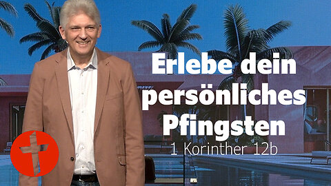 Erlebe dein persönliches Pfingsten | 1 Korinther 12b | Gert Hoinle