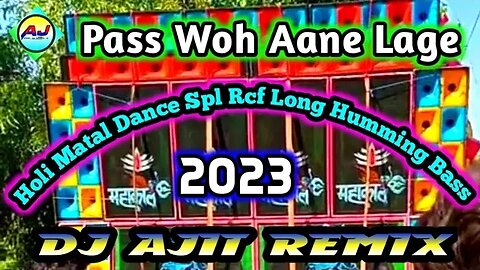 Pass Woh Aane Lage ( Holi Matal Dance Spl Rcf Long Humming Bass ) Dj Avijit Remix (SwetsNews.In)