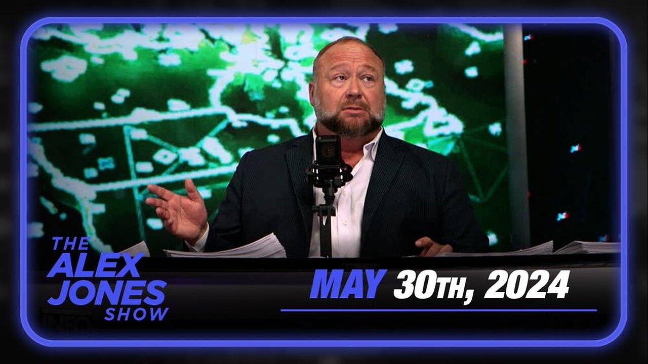 The Alex Jones Show THURSDAY FULL SHOW 5/30/24