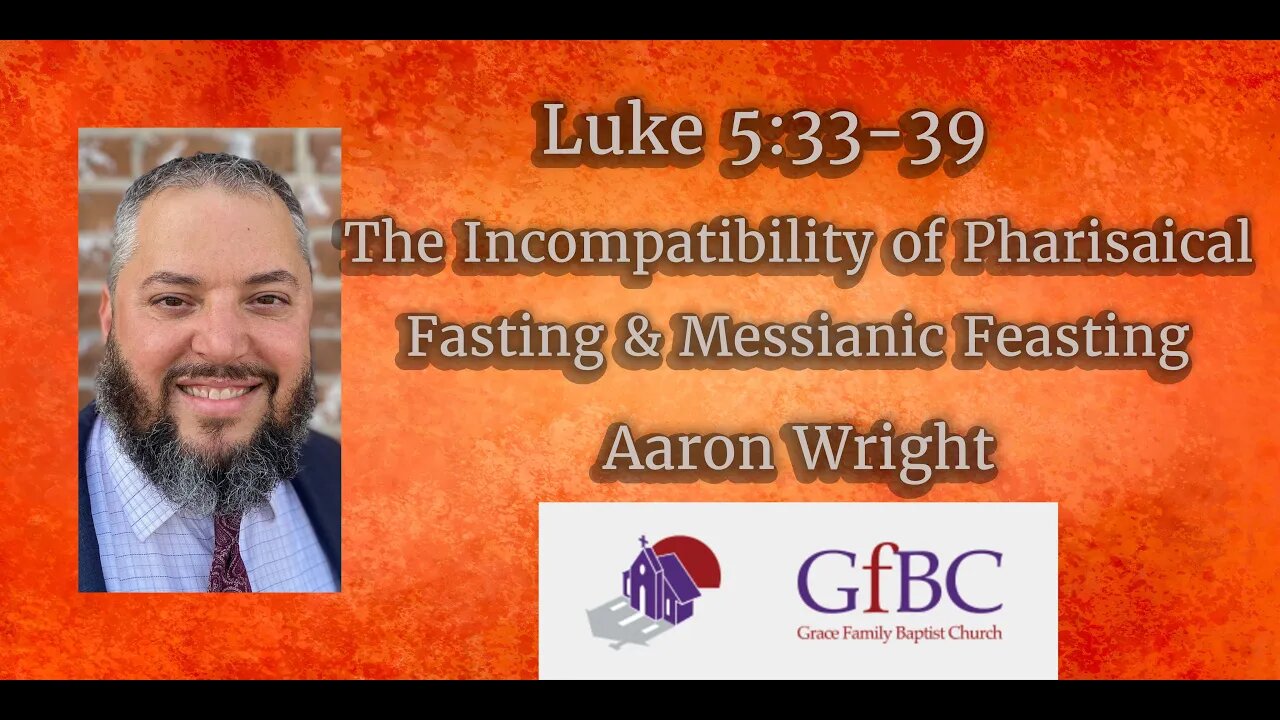 The Incompatibility of Pharisaical Fasting & Messianic Feasting l Aaron Wright