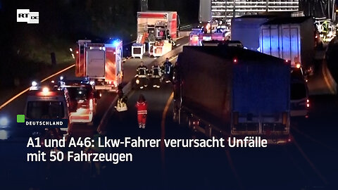 A1 und A46: Lkw-Fahrer verursacht Unfälle mit 50 Fahrzeugen