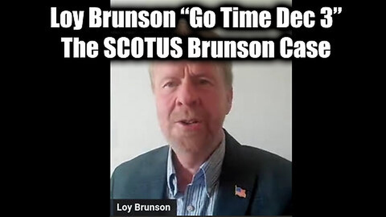 Loy Brunson Go Time Dec 3 - The SCOTUS Brunson Case