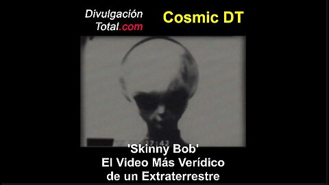 'Skinny Bob', El Video Más Verídico de Un Extraterrestre