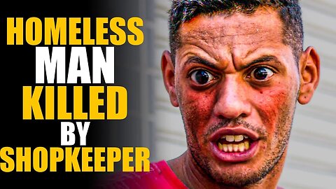 Shopkeeper Gets Homeless Man Killed! What happens next is Shocking...