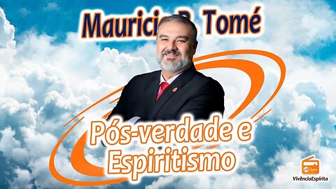 990 - Pós-verdade e Espiritismo com Mauricio Tomé