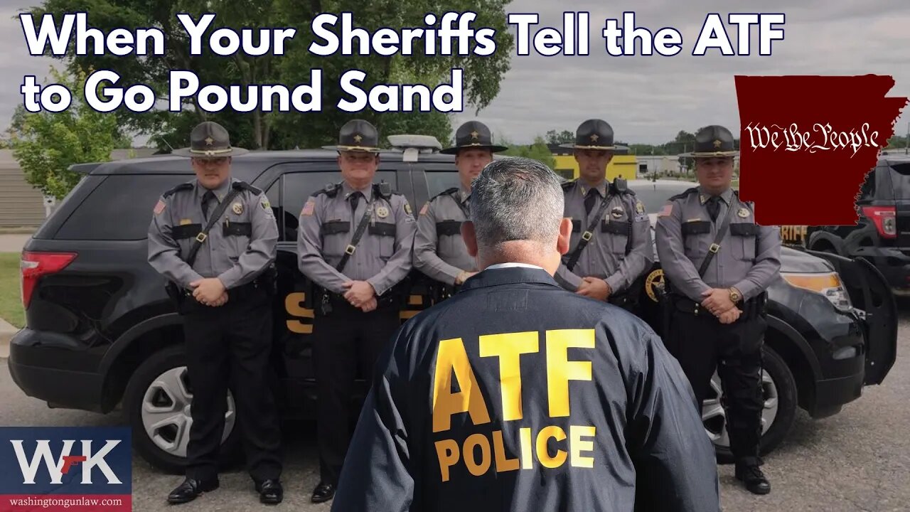 When Your Sheriffs Tell the ATF to Go Pound Sand. (We Love Arkansas).