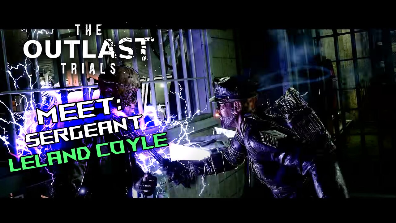 Meet Sergeant Leland Coyle - The Outlast Trials