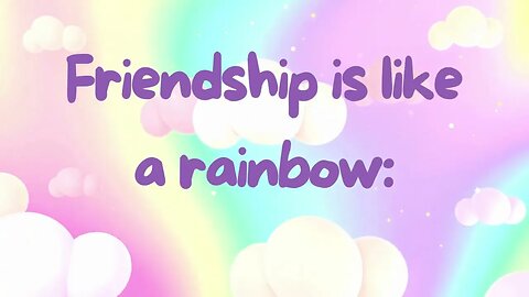 THE RAINBOW OF FRIENDSHIP