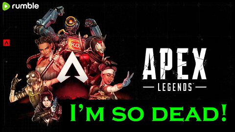 Apex Legends: I'm so dead!