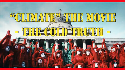 “Climate” The Movie - The Cold Truth -