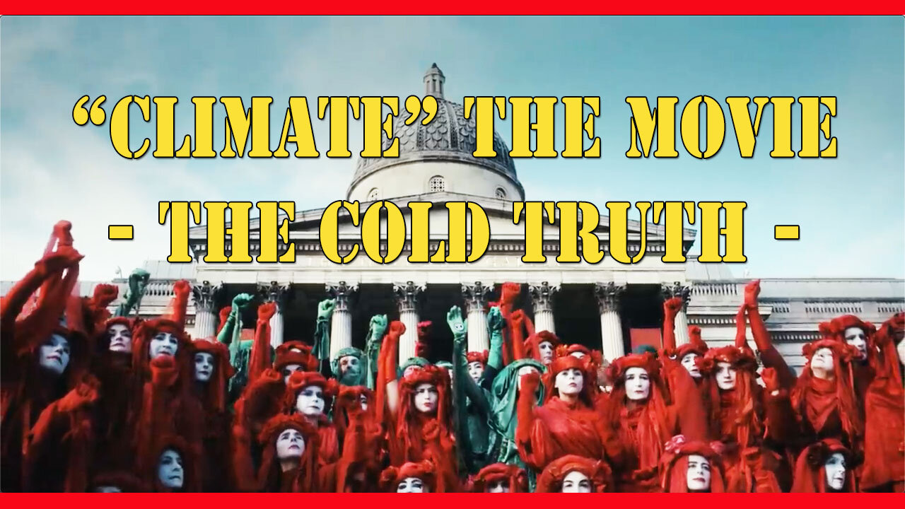 “Climate” The Movie - The Cold Truth -