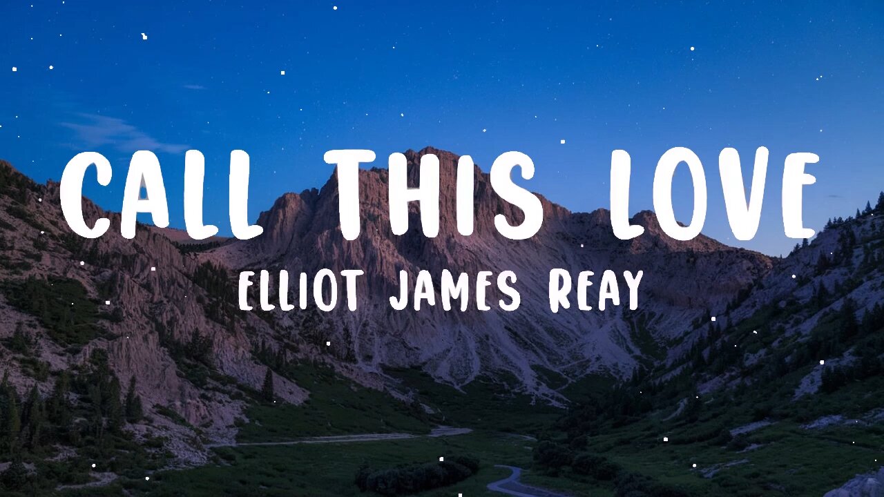 Elliot James Reay - I Think They Call This Love - Cover Lyrics