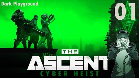 Ascent: Cyber Heist, ep01: Dark Playground