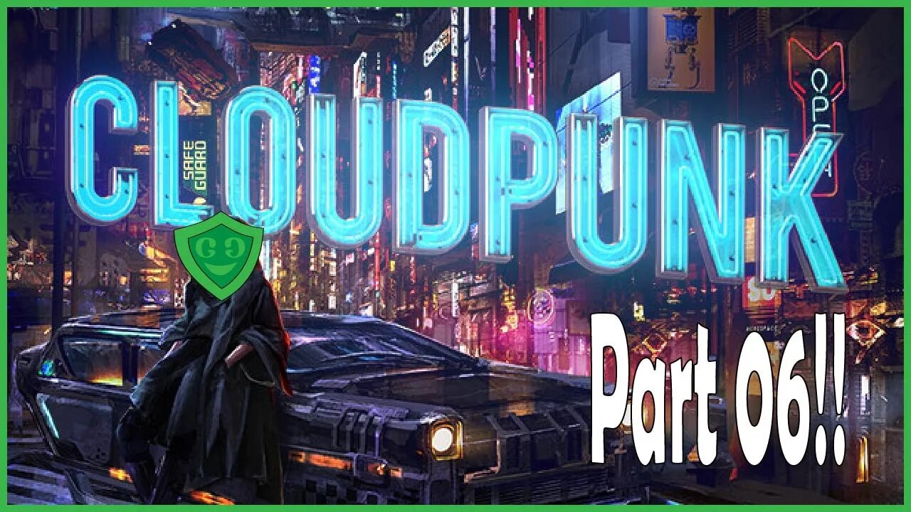 Now For a Nice Calm Delivery! | Cloudpunk - Part 06