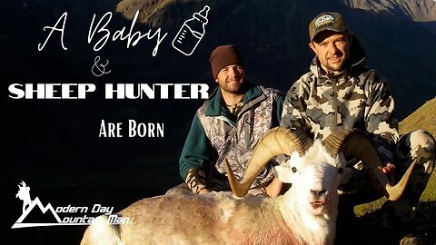 A Baby And A Sheep Hunter Are Born! Episode #3, Season 5 MDMM, Alaska Dall Sheep Hunt Hunting Brooks