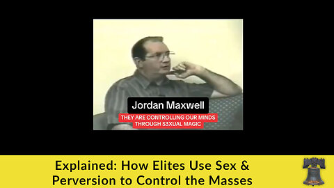 Explained: How Elites Use Sex & Perversion to Control the Masses