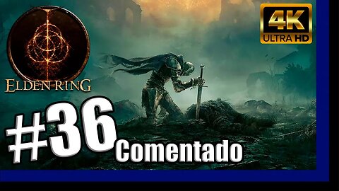 ELDEN RING Comentado - Elemer dos Espinhos #36 [PT-BR][4K60]