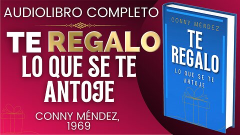 TE REGALO LO QUE SE TE ANTOJE - CONNY MENDEZ AUDIOLIBRO COMPLETO