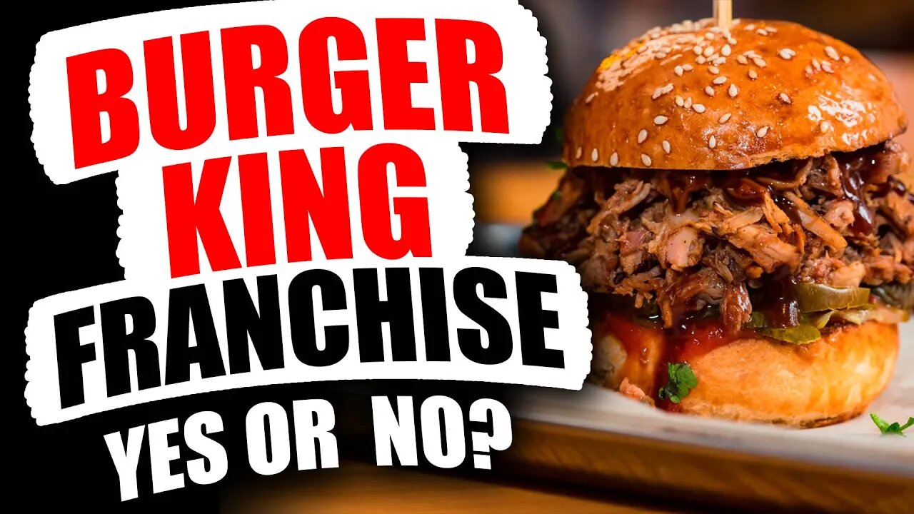 Top 4 Reasons to NOT Buy a Burger King Franchise