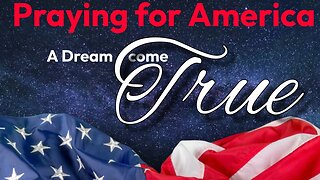 A Dream come True - Praying for America Live!