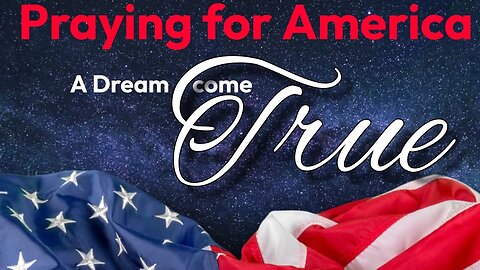 A Dream come True - Praying for America Live!