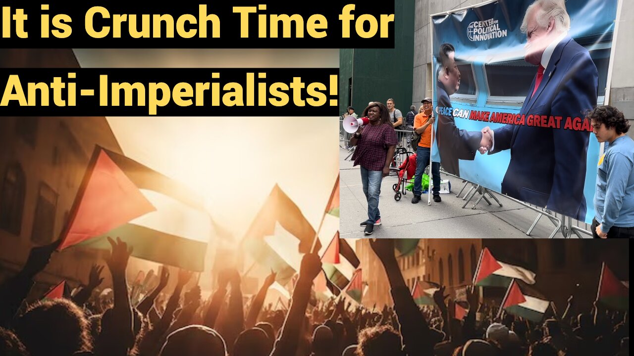 It is Crunch Time for Anti-Imperialists!