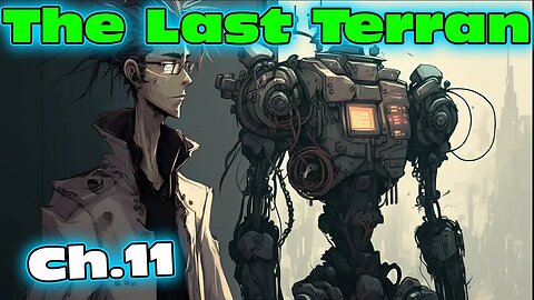 The Last Terran - Part 11 of ongoing | HFY |