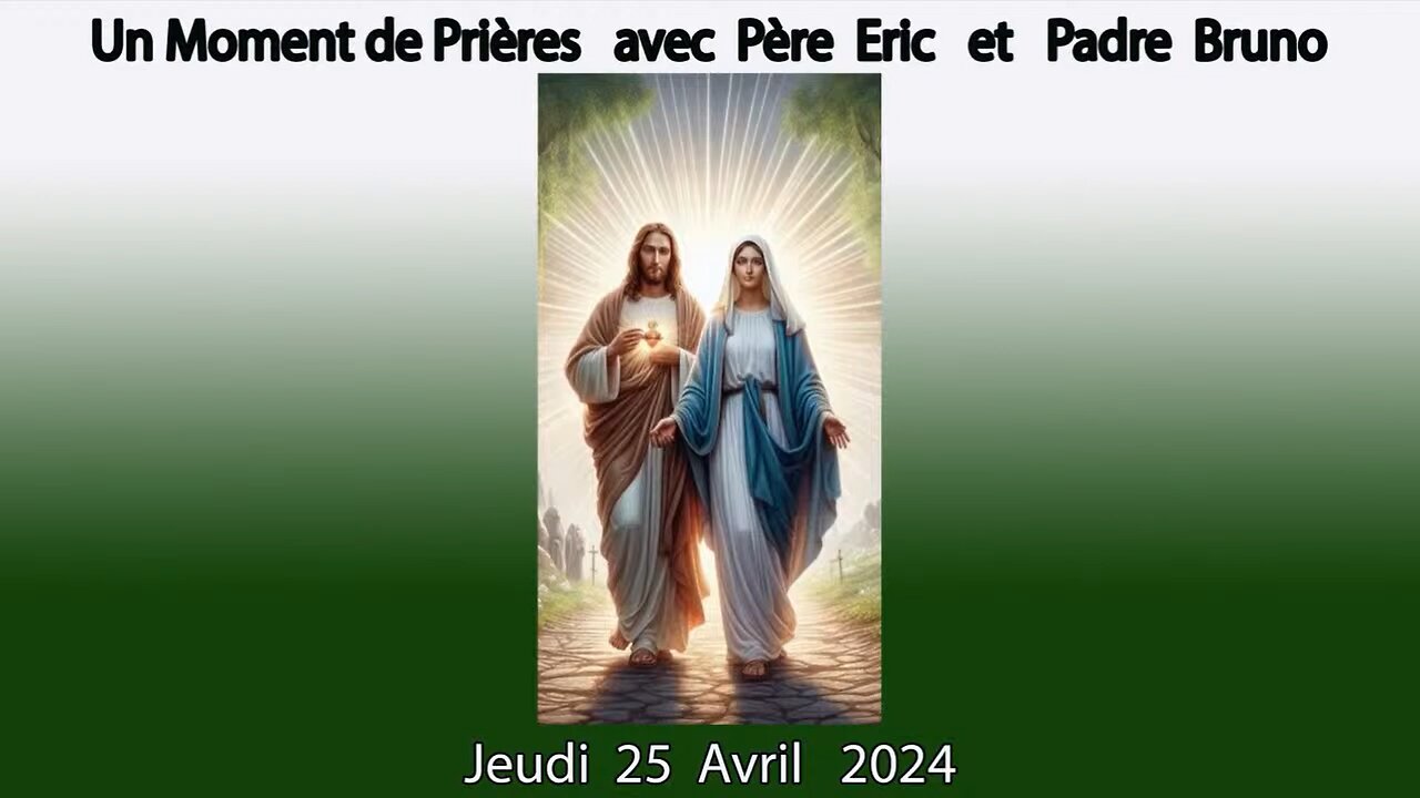 Un Moment de Prières avec Père Eric et Padre Bruno du 25.04.2024- Amour Pur de Dieu