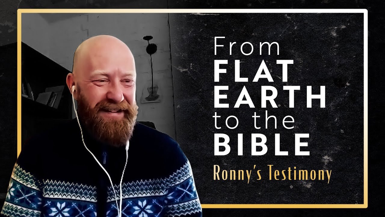 Ronny's Testimony | Why flat earth matters.