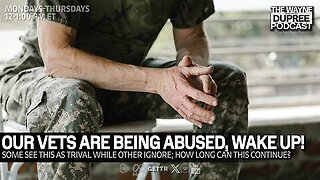 How Long Can Veterans Abuse Be Ignored By America? - The Wayne Dupree Show