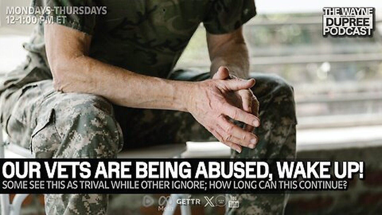 How Long Can Veterans Abuse Be Ignored By America? - The Wayne Dupree Show