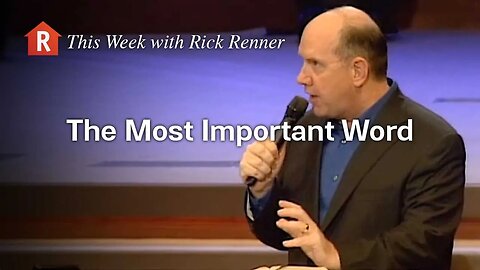 The Most Important Word — This Week with Rick Renner