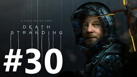 Death Stranding Play Through Part 30